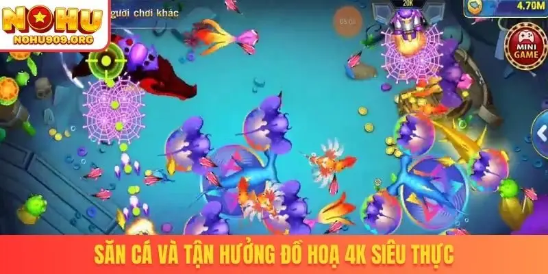 Săn cá và tận hưởng đồ hoạ 4K siêu thực