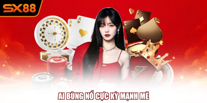 AI bùng nổ cực kỳ mạnh mẽ