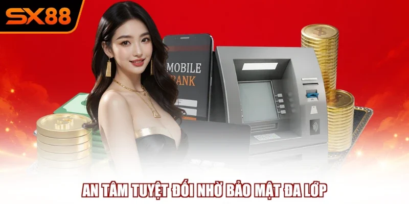 An tâm tuyệt đối nhờ bảo mật đa lớp