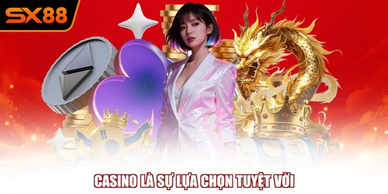 casino la su lua chon tuyet voi Casino là sự lựa chọn tuyệt vời
