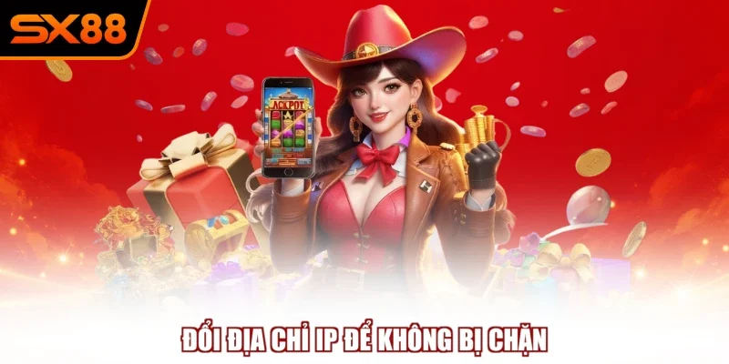 Đổi địa chỉ IP để không bị chặn