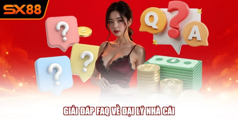 Giải đáp FAQ về đại lý nhà cái