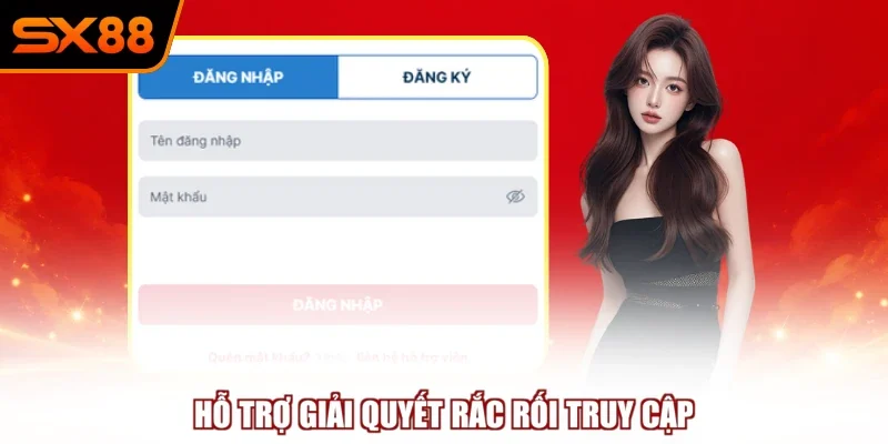 Hỗ trợ giải quyết rắc rối truy cập