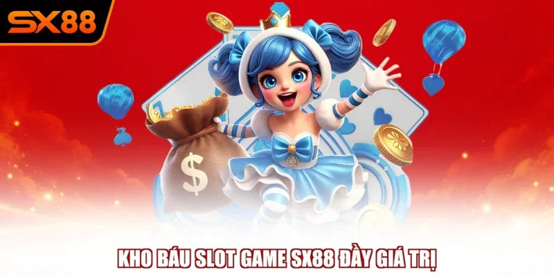 Kho báu slot game SX88 đầy giá trị