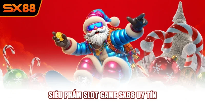 Siêu phẩm slot game SX88 uy tín