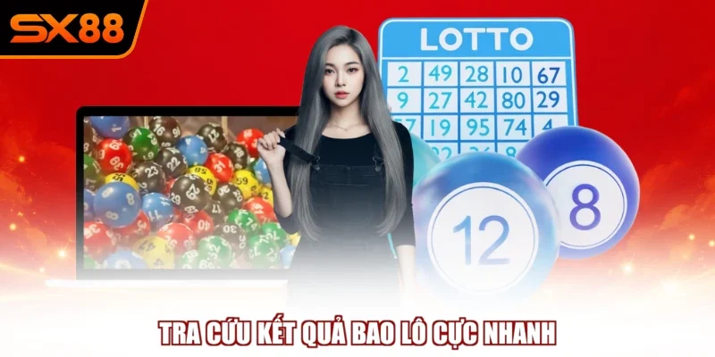 Tra cứu kết quả bao lô cực nhanh