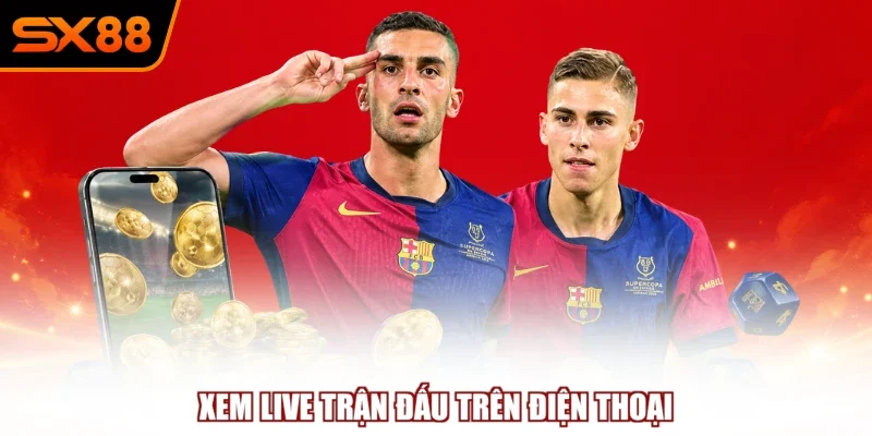 Xem live trận đấu trên điện thoại