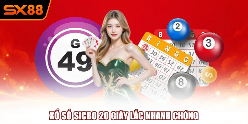 Xổ số sicbo 20 giây lắc nhanh chóng